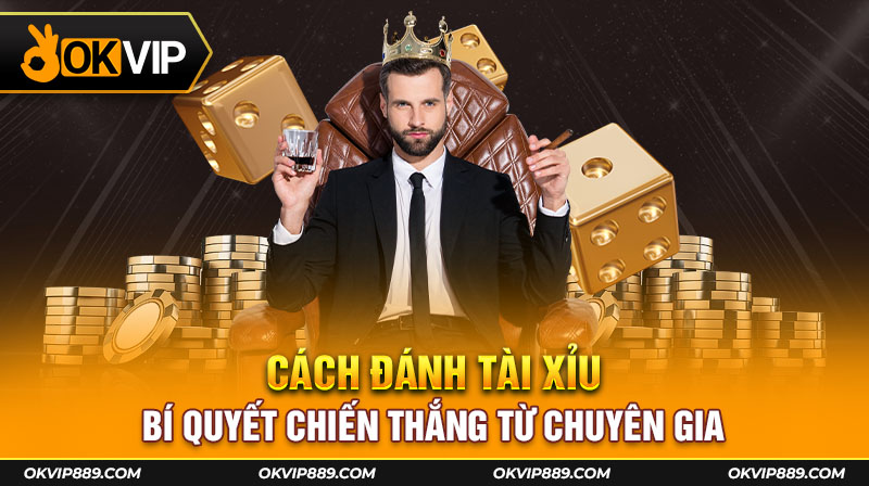 Cách đánh Tài Xỉu tại Okvip cho tân thủ mới