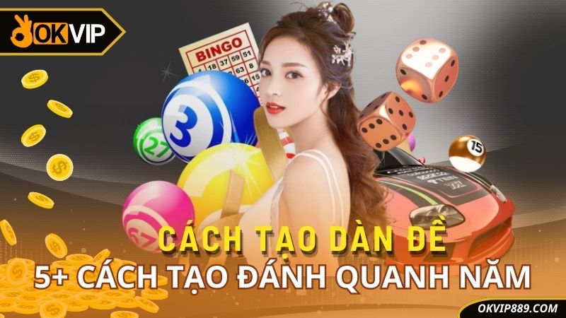 Cách tạo dàn đề đánh quanh năm