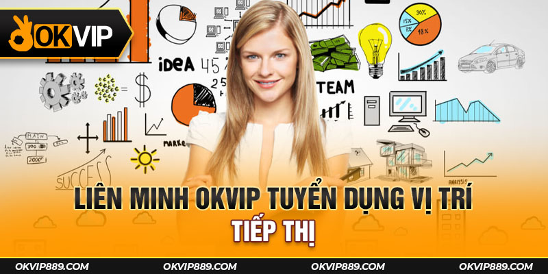 Liên Minh OKVIP tuyển dụng vị trí tiếp thị