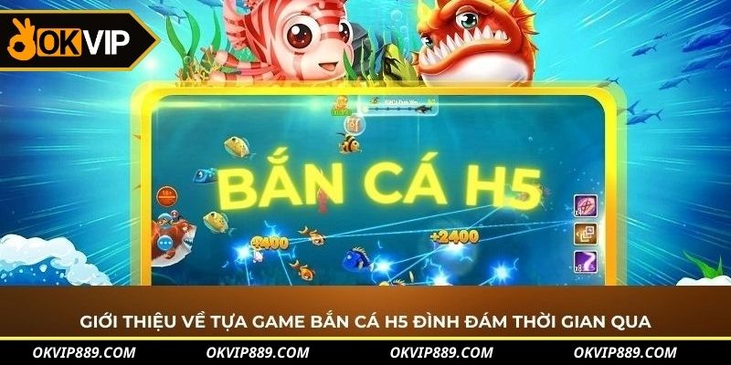 Những nét nổi bật của cổng game bắn cá H5 đình đám